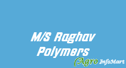 M/S Raghav Polymers