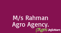 M/s Rahman Agro Agency.