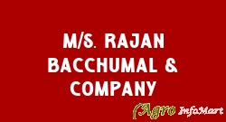 M/S. Rajan Bacchumal & Company
