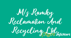 M/s Ramky Reclamation And Recycling Ltd.,