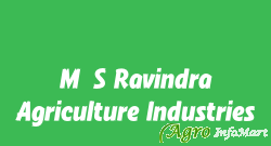 M/S Ravindra Agriculture Industries