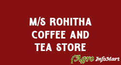 M/s Rohitha Coffee And Tea Store hyderabad india