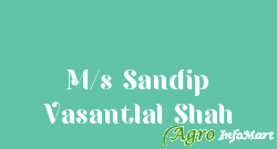 M/s Sandip Vasantlal Shah