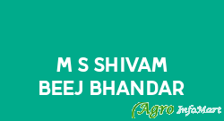 M/S Shivam Beej Bhandar