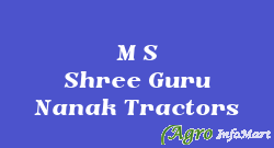 M S Shree Guru Nanak Tractors