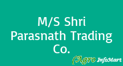M/S Shri Parasnath Trading Co.