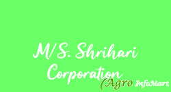 M/S. Shrihari Corporation