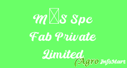 M/S Spc Fab Private Limited hyderabad india