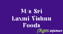 M/s Sri Laxmi Vishnu Foods