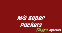M/s Super Packets