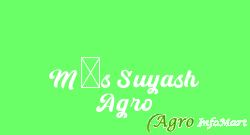M/s Suyash Agro