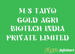 M/S TAIYO GOLD AGRI BIOTECH INDIA PRIVATE LIMITED