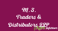 M. S. Traders & Distributors LLP