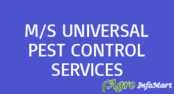 M/S UNIVERSAL PEST CONTROL SERVICES