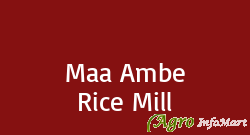Maa Ambe Rice Mill