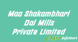 Maa Shakambhari Dal Mills Private Limited