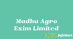 Madhu Agro Exim Limited