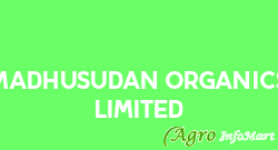 Madhusudan Organics Limited