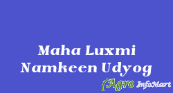 Maha Luxmi Namkeen Udyog