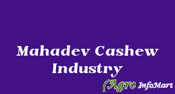 Mahadev Cashew Industry