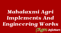 Mahalaxmi Agri Implements And Engineering Works