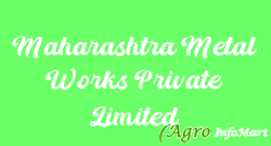 Maharashtra Metal Works Private Limited