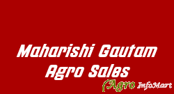 Maharishi Gautam Agro Sales
