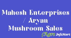 Mahesh Enterprises / Aryan Mushroom Sales