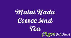 Malai Nadu Coffee And Tea chennai india