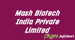 Mash Biotech India Private Limited ahmedabad india