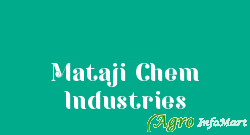 Mataji Chem Industries