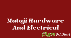 Mataji Hardware And Electrical