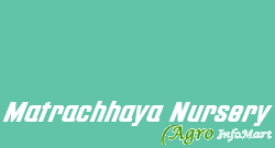 Matrachhaya Nursery  