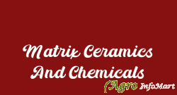 Matrix Ceramics And Chemicals