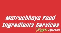 Matruchhaya Food Ingredients Services
