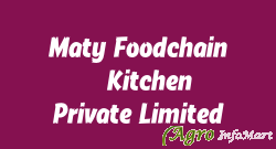 Maty Foodchain & Kitchen Private Limited thane india