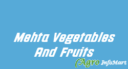 Mehta Vegetables And Fruits