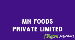 MH Foods Private Limited