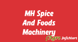 MH Spice And Foods Machinery