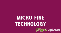 Micro Fine Technology