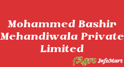 Mohammed Bashir Mehandiwala Private Limited