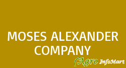 MOSES ALEXANDER COMPANY
