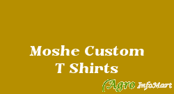 Moshe Custom T Shirts