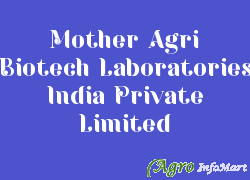 Mother Agri Biotech Laboratories India Private Limited bangalore india