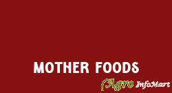 Mother Foods hyderabad india