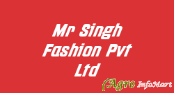 Mr Singh Fashion Pvt Ltd