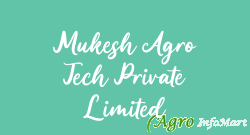 Mukesh Agro Tech Private Limited