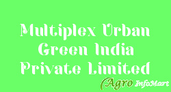 Multiplex Urban Green India Private Limited bangalore india
