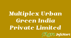 Multiplex Urban Green India Private Limited