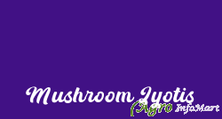 Mushroom Jyotis